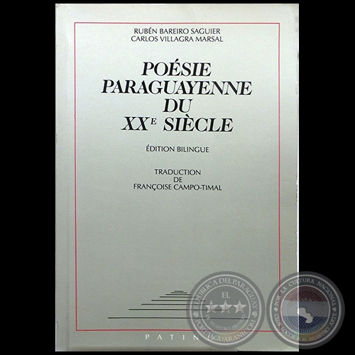 POESIE PARAGUAYENNE DU XXE SIECLE - Autores: RUBÉN BARREIRO SAGUIER / CARLOS VILLAGRA MARSAL - Año 1996